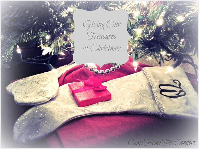 Giving Our Treasures at Christmas Come Home For Comfort