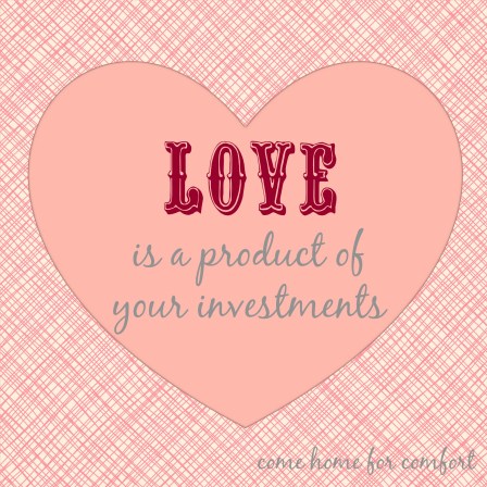 love is a product of your investments