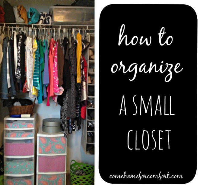 How to Organize A Small Closet Come Home For Comfort