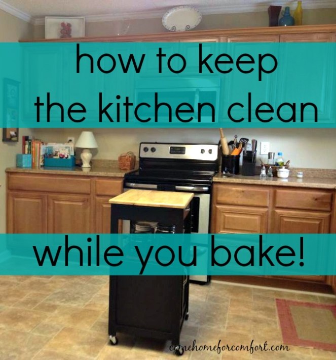 how to keep the kitchen clean while you bake Come Home For Comfort