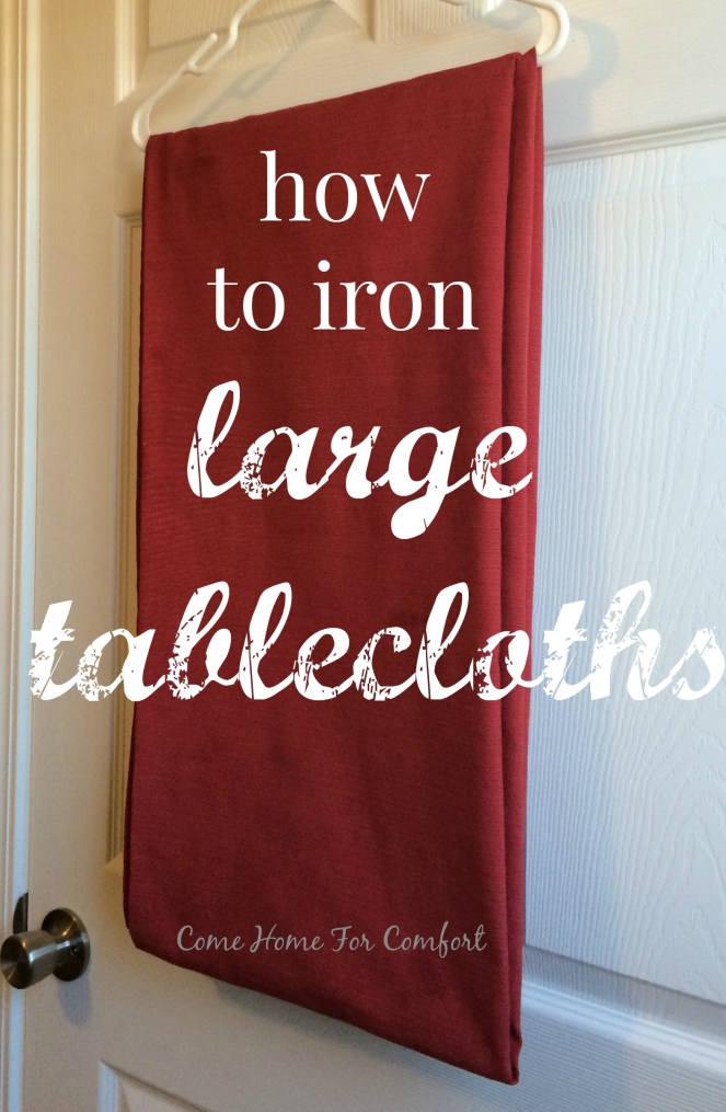 Learn How To Iron Large Tablecloths via ComeHomeForComfort.com