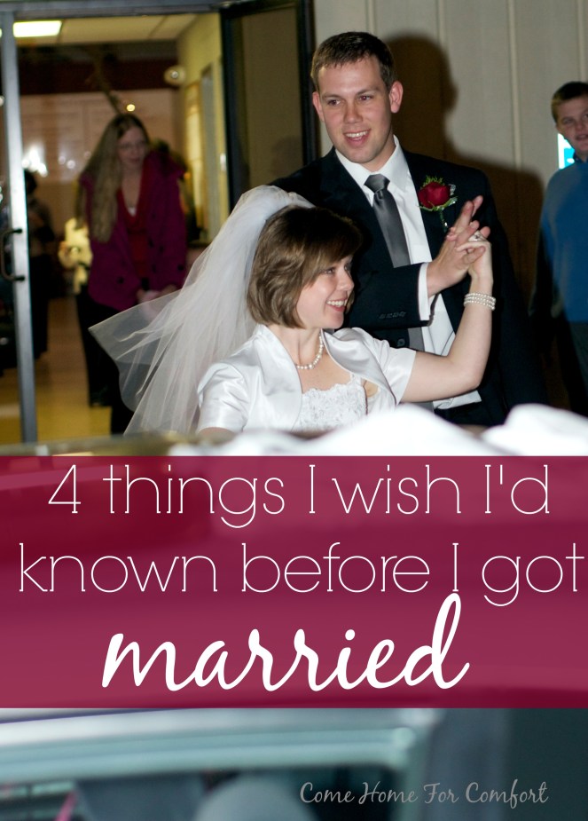 4 things I wish I'd known before I got married via ComeHomeForComfort.com