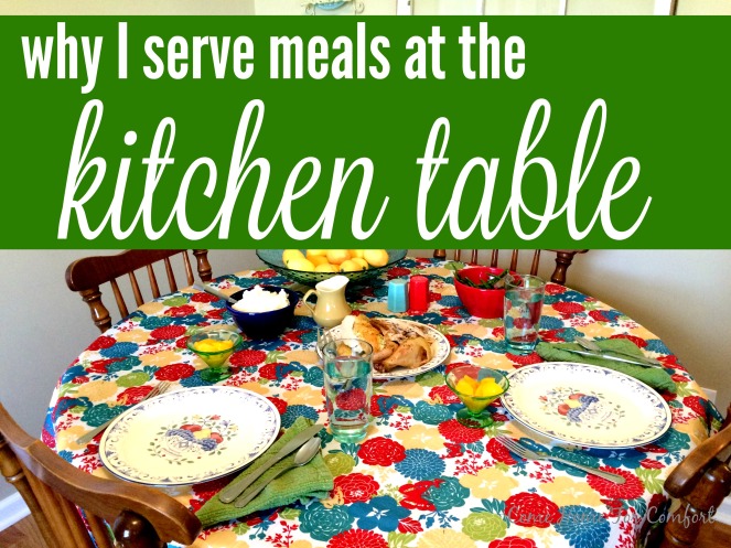 Why I serve meals at the kitchen table Come Home For Comfort