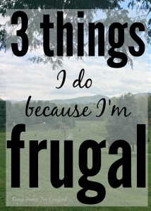 3 things I do because I'm frugal via ComeHomeForComfort.com