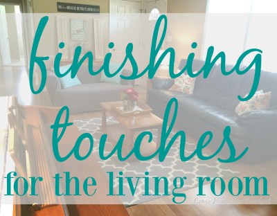 Finishing Touches For The Living Room