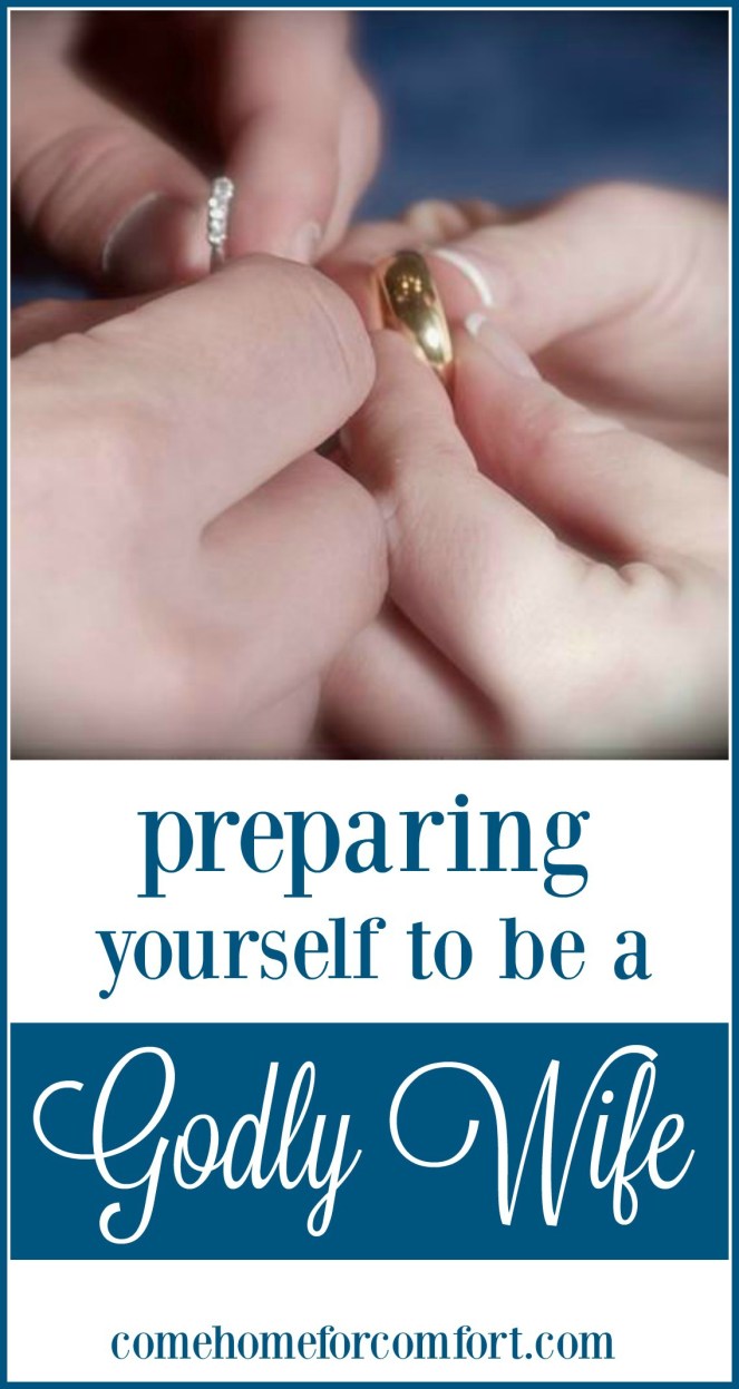 how-to-prepare-yourself-to-be-a-godly-wife-comehomeforcomfort-com